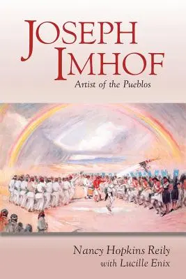 Joseph Imhof, artysta z Pueblos (miękka okładka) - Joseph Imhof, Artist of the Pueblos (Softcover)