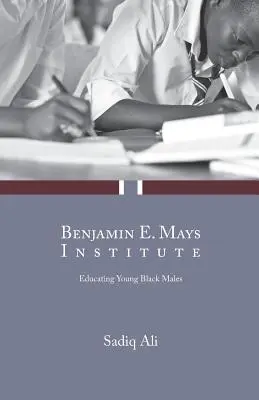 Instytut Benjamina E. Maysa: Edukacja młodych czarnoskórych mężczyzn - Benjamin E. Mays Institute: Educating Young Black Males