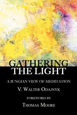 Gathering the Light: Jungowskie spojrzenie na medytację - Gathering the Light: A Jungian View of Meditation