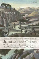 Jezus i Kościół: Fundament Kościoła w Nowym Testamencie i współczesnej teologii - Jesus and the Church: The Foundation of the Church in the New Testament and Modern Theology