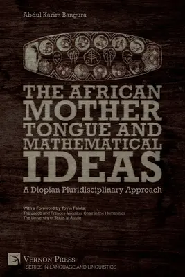 Afrykański język ojczysty i idee matematyczne: Diopijskie podejście multidyscyplinarne - The African Mother Tongue and Mathematical Ideas: A Diopian Pluridisciplinary Approach