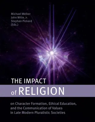 Wpływ religii: O kształtowaniu charakteru, edukacji etycznej i przekazywaniu wartości w późnonowoczesnych społeczeństwach pluralistycznych - The Impact of Religion: On Character Formation, Ethical Education, and the Communication of Values in Late Modern Pluralistic Societies