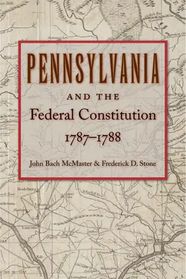 Pensylwania i konstytucja federalna, 1787-1788 - Pennsylvania and the Federal Constitution, 1787-1788