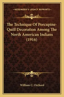 Technika zdobienia jeżozwierzem wśród Indian Ameryki Północnej (1916) - The Technique Of Porcupine-Quill Decoration Among The North American Indians (1916)