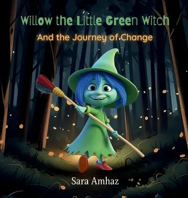 Willow, mała zielona czarownica i podróż zmian - Willow the Little Green Witch And the Journey of Change