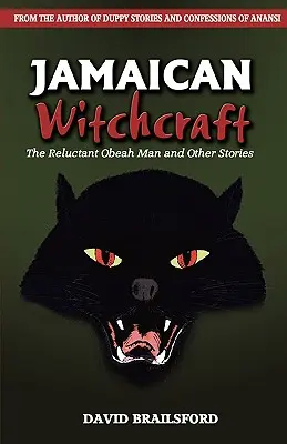 Jamajskie czary: Niechętny człowiek Obeah i inne historie - Jamaican Witchcraft: The Reluctant Obeah Man and Other Stories