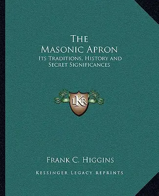 Fartuch masoński: Jego tradycje, historia i tajne znaczenie - The Masonic Apron: Its Traditions, History and Secret Significances
