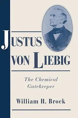 Justus Von Liebig: Chemiczny strażnik - Justus Von Liebig: The Chemical Gatekeeper
