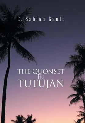 Quonset w Tutujan - The Quonset in Tutujan