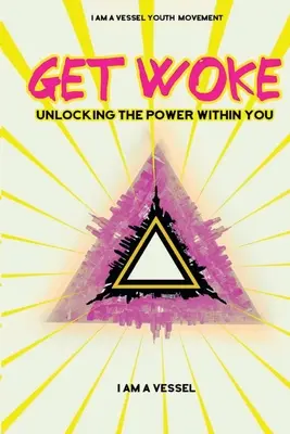 Get Woke: Uwolnij drzemiącą w tobie moc - Get Woke: Unlocking the Power Within You