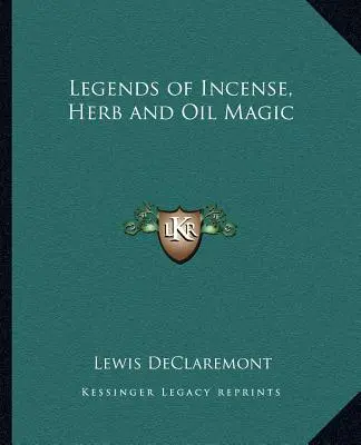 Legendy magii kadzideł, ziół i olejków - Legends of Incense, Herb and Oil Magic