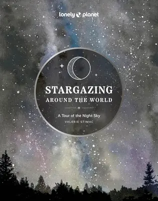Lonely Planet Stargazing Around the World: Wycieczka po nocnym niebie 2 - Lonely Planet Stargazing Around the World: A Tour of the Night Sky 2