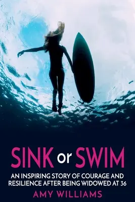 SINK or SWIM: Inspirująca historia odwagi i odporności po owdowieniu w wieku 36 lat - SINK or SWIM: An Inspiring Story of Courage and Resilience After Being Widowed at 36