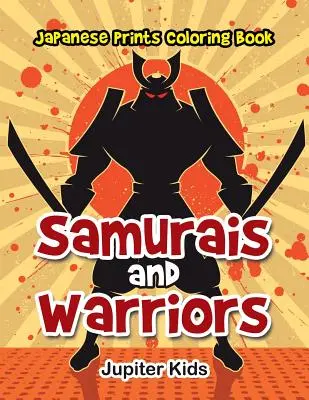 Samurajowie i wojownicy: Kolorowanka z japońskimi nadrukami - Samurais and Warriors: Japanese Prints Coloring Book