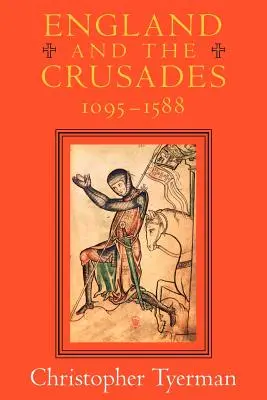 Anglia i wyprawy krzyżowe, 1095-1588 - England and the Crusades, 1095-1588