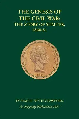 Geneza wojny secesyjnej: historia Sumter, 1860-61 - The Genesis of the Civil War: The Story of Sumter, 1860-61