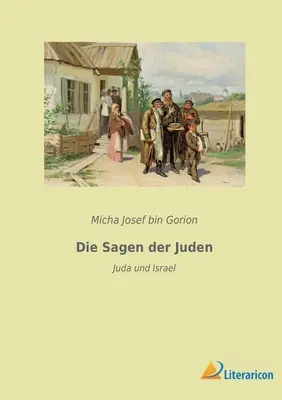 Die Sagen der Juden: Juda i Izrael - Die Sagen der Juden: Juda und Israel