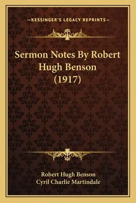 Notatki do kazań Roberta Hugh Bensona (1917) - Sermon Notes By Robert Hugh Benson (1917)