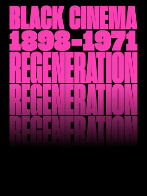 Regeneracja: Czarne kino, 1898-1971 - Regeneration: Black Cinema, 1898-1971