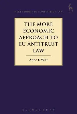 Bardziej ekonomiczne podejście do prawa antymonopolowego UE - The More Economic Approach to Eu Antitrust Law