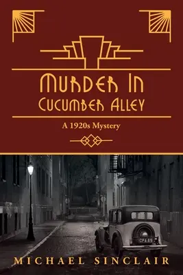 Morderstwo w alei ogórkowej: A 1920s Mystery - Murder in Cucumber Alley: A 1920s Mystery