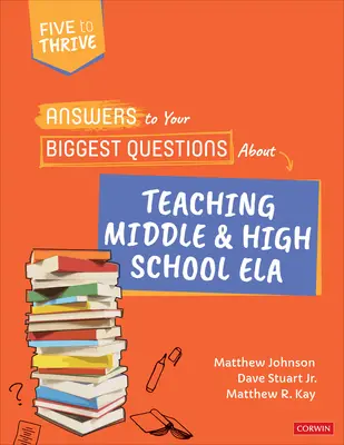 Odpowiedzi na największe pytania dotyczące nauczania języka angielskiego w gimnazjum i liceum: Five to Thrive [Seria] - Answers to Your Biggest Questions about Teaching Middle and High School Ela: Five to Thrive [Series]