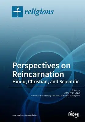 Perspektywy reinkarnacji hinduskiej, chrześcijańskiej i naukowej - Perspectives on Reincarnation Hindu, Christian, and Scientific