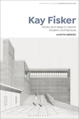 Kay Fisker: Dzieła i idee w duńskiej architekturze nowoczesnej - Kay Fisker: Works and Ideas in Danish Modern Architecture