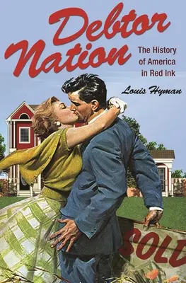 Debtor Nation: Historia Ameryki w czerwonym atramencie - Debtor Nation: The History of America in Red Ink