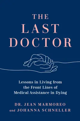 Ostatni lekarz: Lekcje życia z pierwszej linii medycznej pomocy w umieraniu - The Last Doctor: Lessons in Living from the Front Lines of Medical Assistance in Dying