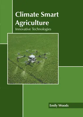 Rolnictwo inteligentne klimatycznie: Innowacyjne technologie - Climate Smart Agriculture: Innovative Technologies