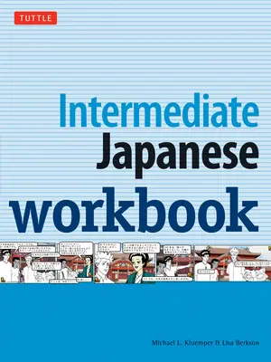 Intermediate Japanese Workbook: Zajęcia i ćwiczenia, które pomogą Ci poprawić swój japoński! - Intermediate Japanese Workbook: Activities and Exercises to Help You Improve Your Japanese!