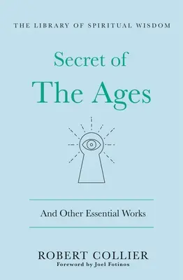 The Secret of the Ages: I inne istotne dzieła: (Biblioteka duchowej mądrości) - The Secret of the Ages: And Other Essential Works: (Library of Spiritual Wisdom)