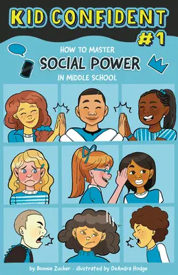 Jak opanować swoją siłę społeczną w gimnazjum: Kid Confident Book 1 - How to Master Your Social Power in Middle School: Kid Confident Book 1