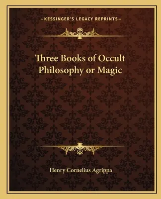 Trzy księgi okultystycznej filozofii lub magii - Three Books of Occult Philosophy or Magic