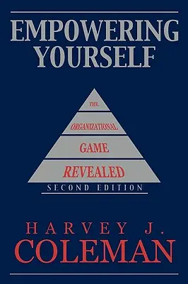 Empowering Yourself: Gra organizacyjna ujawniona - Empowering Yourself: The Organizational Game Revealed