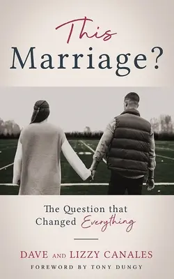 To małżeństwo? Pytanie, które zmieniło wszystko - This Marriage?: The Question That Changed Everything