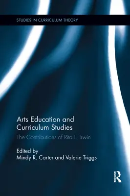 Edukacja artystyczna i studia programowe: Wkład Rity L. Irwin - Arts Education and Curriculum Studies: The Contributions of Rita L. Irwin