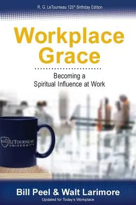 Łaska w miejscu pracy: Stawanie się duchowym influencerem w pracy - Workplace Grace: Becoming a Spiritual Influence at Work