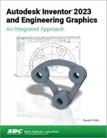 Autodesk Inventor 2023 i grafika inżynierska: Zintegrowane podejście - Autodesk Inventor 2023 and Engineering Graphics: An Integrated Approach