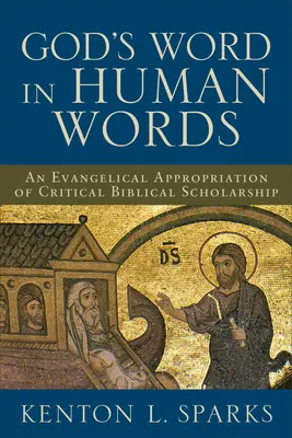 Słowo Boże w ludzkich słowach: Ewangeliczne podejście do krytycznej nauki biblijnej - God's Word in Human Words: An Evangelical Appropriation of Critical Biblical Scholarship