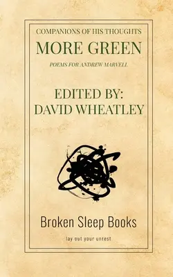 Towarzysze jego myśli bardziej zieloni: Wiersze dla Andrew Marvella - Companions of His Thoughts More Green: Poems for Andrew Marvell