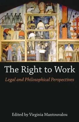 Prawo do pracy: Perspektywy prawne i filozoficzne - The Right to Work: Legal and Philosophical Perspectives
