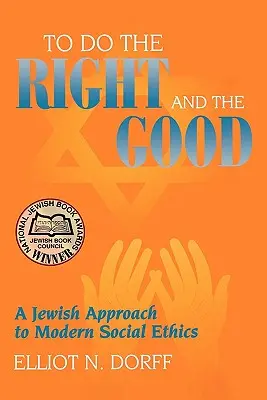 Czynić dobro i dobro: Żydowskie podejście do współczesnej etyki społecznej - To Do the Right and the Good: A Jewish Approach to Modern Social Ethics