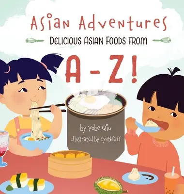 Asian Adventures Pyszne azjatyckie potrawy od A do Z - Asian Adventures Delicious Asian Foods from A-Z