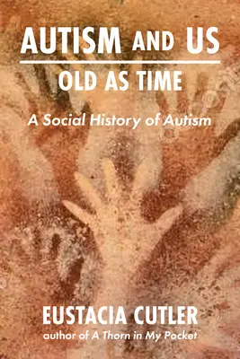 Autyzm i my: Stara jak świat: społeczna historia autyzmu - Autism and Us: Old as Time: A Social History of Autism