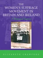 Ruch wyborczy kobiet w Wielkiej Brytanii i Irlandii - przegląd regionalny - Women's Suffrage Movement in Britain and Ireland - A Regional Survey