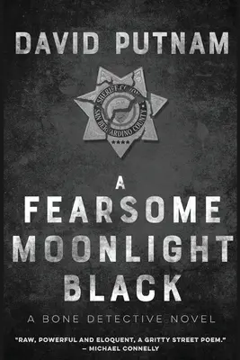 Przerażająca czerń księżyca: Detektyw z kości, powieść Dave'a Becketta - A Fearsome Moonlight Black: The Bone Detective, A Dave Beckett Novel