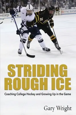 Striding Rough Ice: Coaching College Hockey i dorastanie w grze - Striding Rough Ice: Coaching College Hockey and Growing Up in The Game