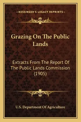 Wypas na ziemiach publicznych: Fragmenty raportu Komisji ds. gruntów publicznych (1905) - Grazing on the Public Lands: Extracts from the Report of the Public Lands Commission (1905)